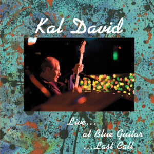Kal David - Live…at Blue Guitar…Last Call